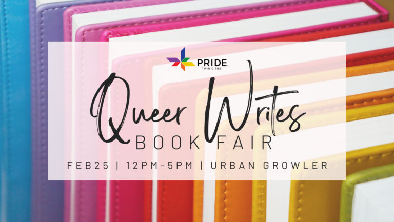 Rainbow Book Background with a white box over it that says "Twin Cities Pride Queer Writes Book Fair, February 23, 12pm-5pm, Urban Growler