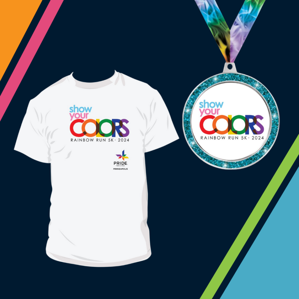 Dark blue background with graphic of a t-shirt that says show your colors rainbow run 2024 twin cities pride and a race medal that says the same thing.